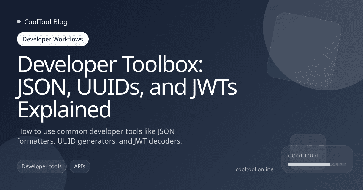 Developer Toolbox: JSON, UUIDs, and JWTs Explained