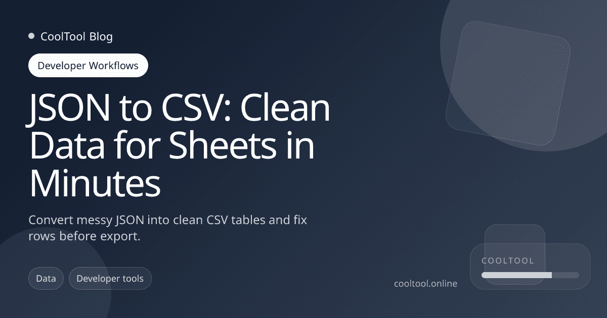 JSON to CSV: Clean Data for Sheets in Minutes