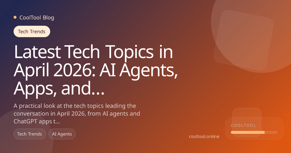 Latest Tech Topics in April 2026: AI Agents, Apps, and Workflow Automation