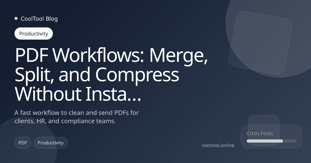 PDF Workflows: Merge, Split, and Compress Without Installing Apps