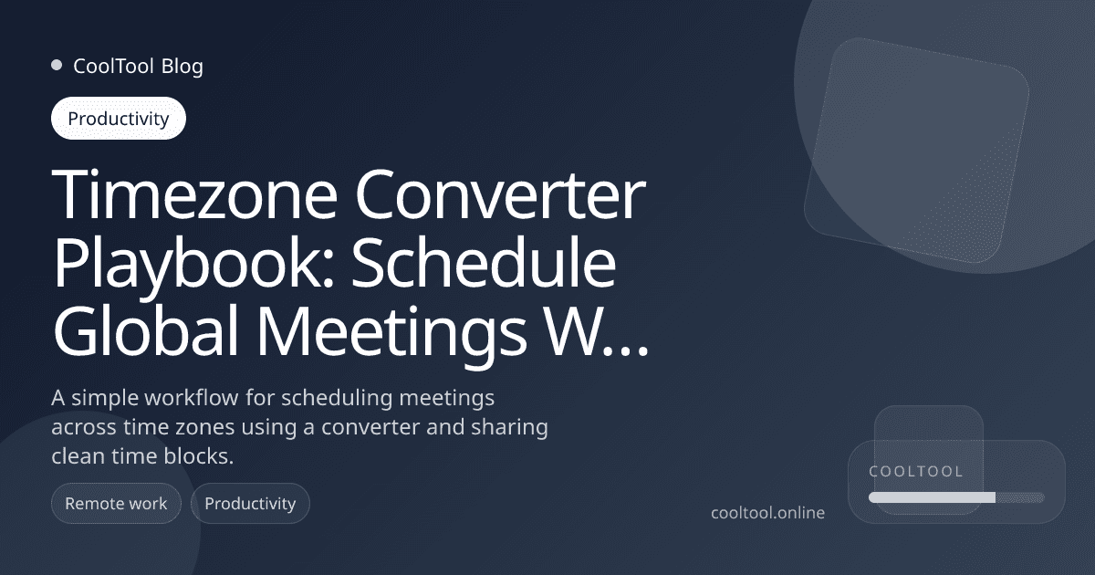 Timezone Converter Playbook: Schedule Global Meetings Without Confusion